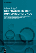 Gespr?che in Der Impfsprechstunde: Linguistische Analysen Einer Gespr?chsgattung Mit Anwendungsbezug F?r Die Medizindidaktik