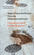 Gespr?chspsychotherapie Focusing Krperpsychotherapie: Prozesse verstehen, Prozesse begleiten