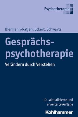 Gesprachspsychotherapie: Verandern Durch Verstehen - Biermann-Ratjen, Eva-Maria, and Eckert, Jochen, and Schwartz, Hans-Joachim