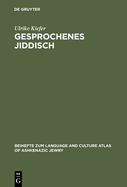 Gesprochenes Jiddisch: Textzeugen Einer Europisch-Jdischen Kultur