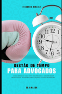 Gesto de Tempo Para Advogados: Dominando o seu tempo em busca de sucesso profissional