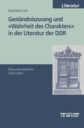 Gestndniszwang Und Wahrheit Des Charakters in Der Literatur Der DDR: Diskursanalytische Fallstudien