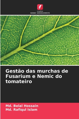 Gest?o das murchas de Fusarium e Nemic do tomateiro - Hossain, MD Belal, and Islam, MD Rafiqul