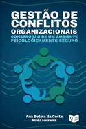 Gest?o de Conflitos Organizacionais: Constru??o de um Ambiente Psicologicamente Seguro