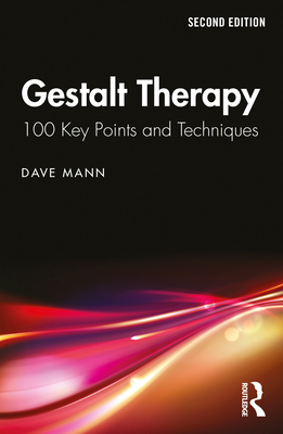 Gestalt Therapy: 100 Key Points and Techniques - Mann, Dave