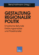 Gestaltung Regionaler Politik: Empirische Befunde, Erklrungsanstze Und Praxistransfer