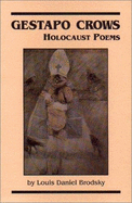 Gestapo Crows: Holocaust Poems - Brodsky, Louis D