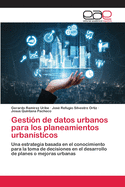 Gestin de datos urbanos para los planeamientos urbansticos