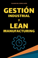 Gestin Industrial y Lean Manufacturing: Fundamentos, Herramientas e Indicadores