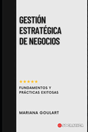 Gesti?n Estrat?gica De Negocios: Fundamentos Y Prcticas Exitosas