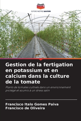 Gestion de la fertigation en potassium et en calcium dans la culture de la tomate - Gomes Paiva, Francisco Italo, and de Oliveira, Francisco