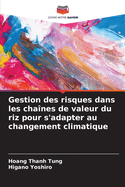 Gestion des risques dans les cha?nes de valeur du riz pour s'adapter au changement climatique