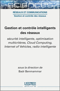 Gestion et contr?le intelligents des r?seaux: S?curit? intelligente, optimisation multicrit?res, Cloud Computing, Internet of Vehicles, radio intelligente