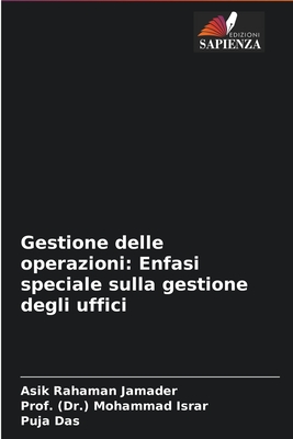 Gestione delle operazioni: Enfasi speciale sulla gestione degli uffici - Jamader, Asik Rahaman, and Israr, Prof (Dr ) Mohammad, and Das, Puja