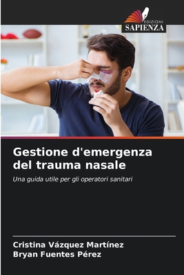 Gestione d'emergenza del trauma nasale - Vzquez Mart?nez, Cristina, and Fuentes P?rez, Bryan