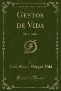 Gestos de Vida: Obra Inedita (Classic Reprint)