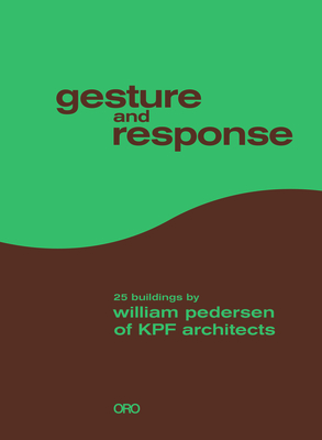 Gesture and Response: William Pedersen of KPF - Pedersen, William