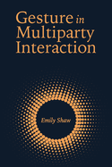 Gesture in Multiparty Interaction: Volume 24