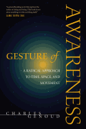 Gesture of Awareness: A Radical Approach to Time, Space, and Movement