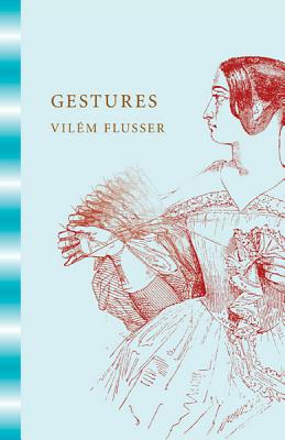 Gestures - Flusser, Vilm, and Roth, Nancy Ann (Translated by)
