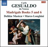 Gesualdo: Madrigals Books 5 and 6 - Delitiae Musicae; Marco Longhini (conductor)