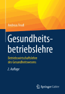 Gesundheitsbetriebslehre: Betriebswirtschaftslehre Des Gesundheitswesens