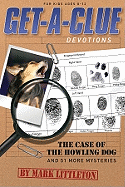 Get-A-Clue Devotions: The Case of the Howling Dog and 51 More Mysteries