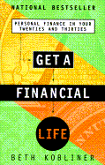 Get a Financial Life: Personal Finance in Your Twenties and Thirties - Kobliner, Beth