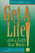 Get a Life! ... and a Faith That Works: What an Early Christian Community Says to Us Today - Rowland, Randy, and Larson, Bruce (Foreword by)