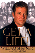 Get a Life! - Shatner, William, and Kreski, Chris