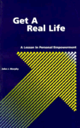 Get a Real Life: A Lesson in Personal Empowerment - Murphy, John J, PhD