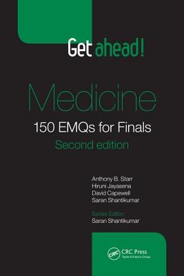 Get ahead! Medicine: 150 EMQs for Finals, Second Edition - Starr, Anthony B., and Jayasena, Hiruni, and Shantikumar, Saran