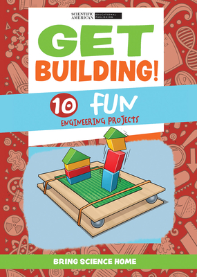 Get Building!: 10 Fun Engineering Projects – Scientific American, 2022