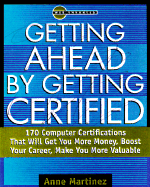 Get Certified Get Ahead: 170 Computer Certifications That Will Get You More Money, Boost Your Career, Make You More Valuable