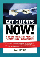 Get Clients Now a 28-Day Marketing Program for Professionals and Consultants