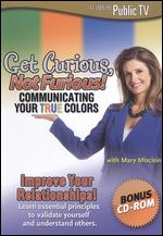 Get Curious, Not Furious!: Communicating Your True Colors - 