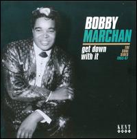 Get Down with It: The Soul Sides 1963-67 - Bobby Marchan