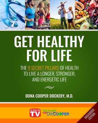 Get Healthy For Life: The 9 Secret Pillars to Live a Longer, Stronger, and Energetic Life (Magabook Edition) - Cooper-Dockery, Dona, Dr.