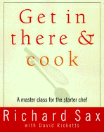 Get in There and Cook: A Master Class for the Starter Chef