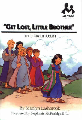 Get Lost, Little Brother: The Story of Joseph - Lashbrook, Marilyn, and McFetridge Britt, Stephanie (Illustrator)