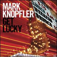 Get Lucky - Mark Knopfler