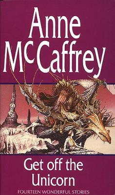 Get Off The Unicorn - McCaffrey, Anne