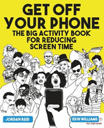 Get Off Your Phone: The Big Activity Book for Reducing Screen Time