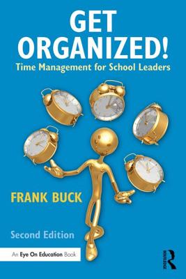 Get Organized!: Time Management for School Leaders - Buck, Frank