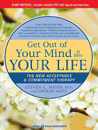 Get Out of Your Mind & Into Your Life: The New Acceptance & Commitment Therapy