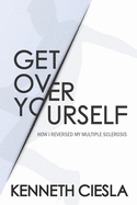 Get Over Yourself: How I reversed my MS