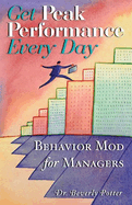 Get Peak Performance Every Day: Behavior Mod for Managers
