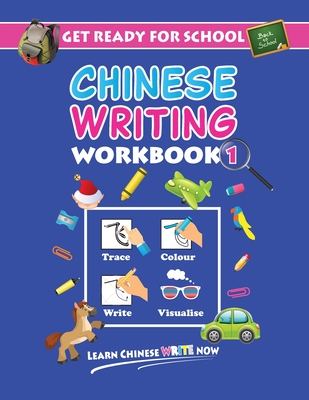 Get Ready For School Chinese Writing Workbook 1: Trace, Colour, Write, Visualise (Age 6+) - Blosh, W Q