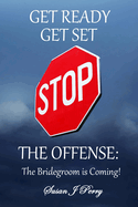Get Ready Get Set Stop The Offense: The Bridegroom Is Coming!