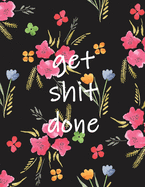 Get Shit Done: 2020-2021 Two Year Monthly Planner with Inspirational Quotes and Floral Cover